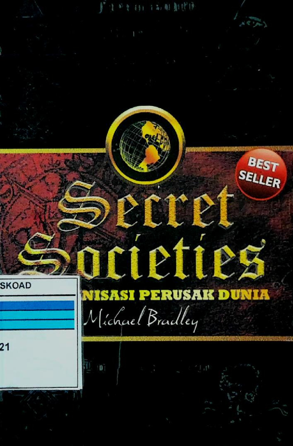 Secret Societies 21 Organisasi Perusak Dunia